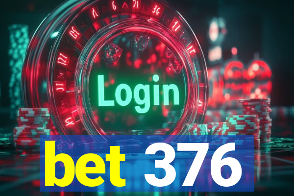 bet 376